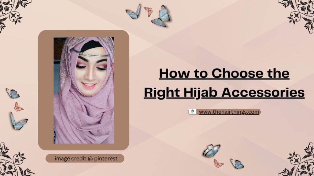How to Choose the Right Hijab Accessories