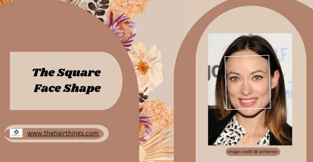 The Square Face Shape