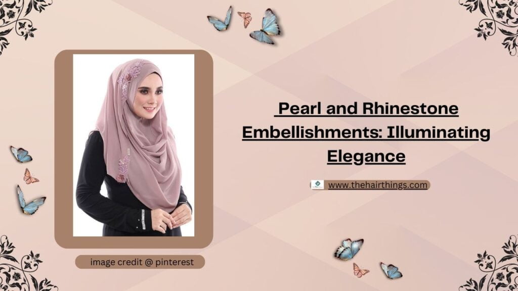 Pearl and Rhinestone Embellishments: Illuminating Elegance