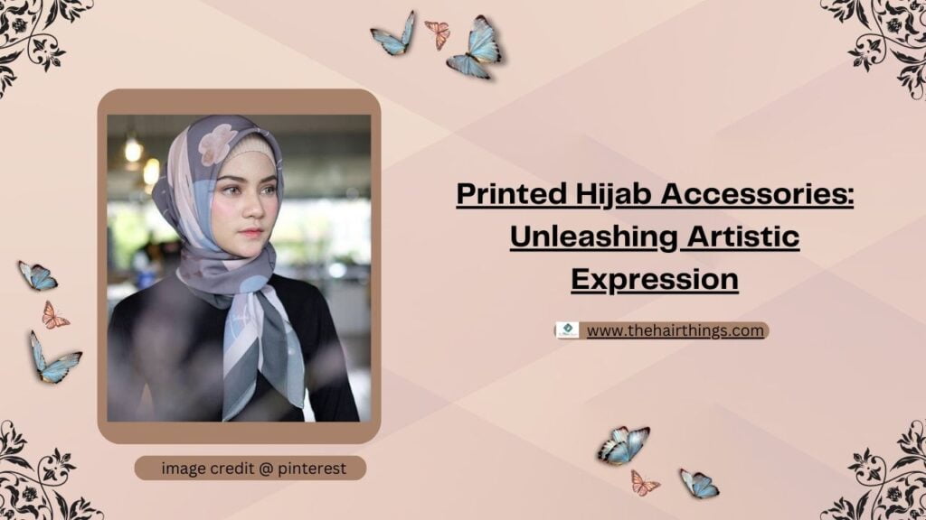 Printed Hijab Accessories: Unleashing Artistic Expression