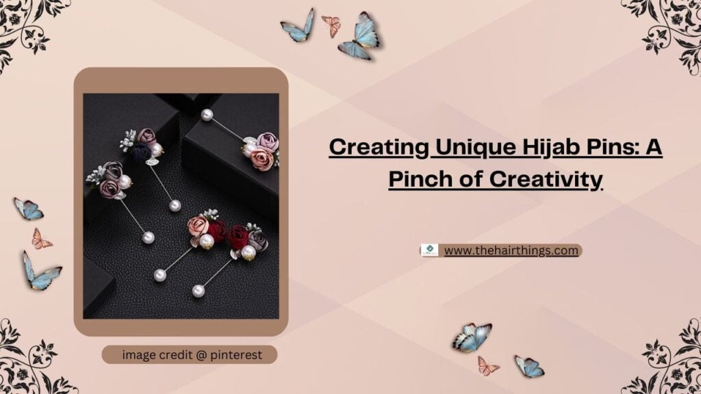 Creating Unique Hijab Pins: A Pinch of Creativity