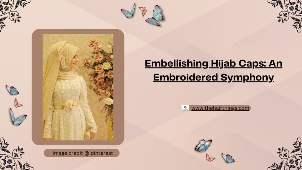 Embellishing Hijab Caps: An Embroidered Symphony
