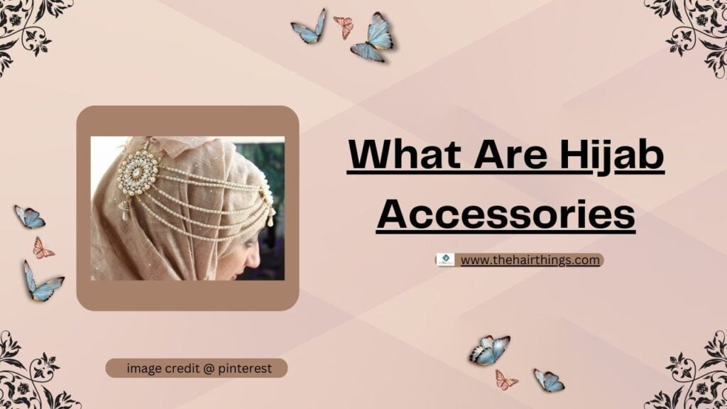 What Are Hijab Accessories?