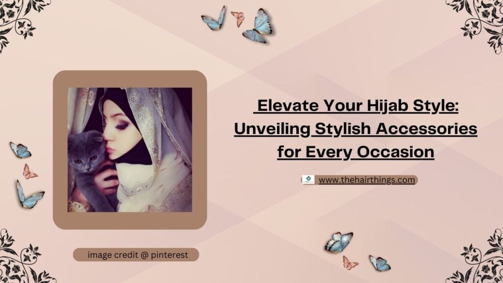 Elevate Your Hijab Style: Unveiling Stylish Accessories for Every Occasion