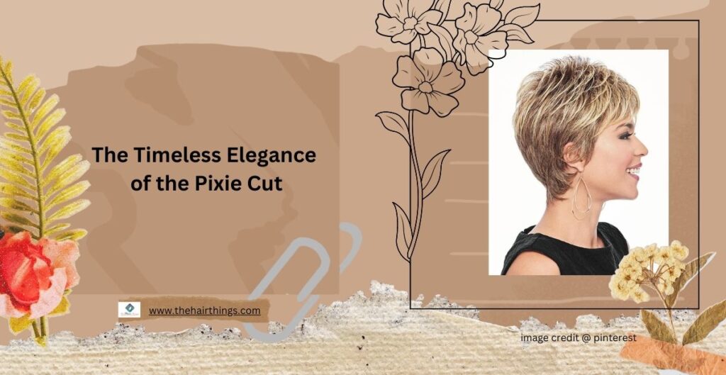 The Timeless Elegance of the Pixie Cut: