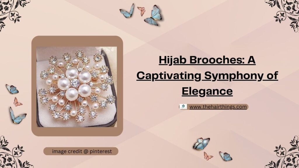 Hijab Brooches: A Captivating Symphony of Elegance
