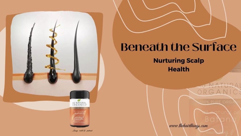 Beneath the Surface – Nurturing Scalp Health