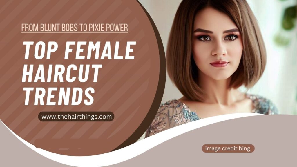 Top Female Haircut Trends