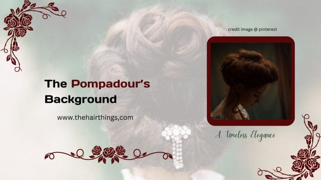 The Pompadour Hairstyle for Females: A Timeless Elegance