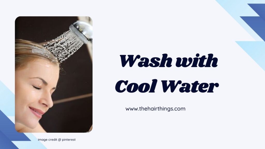 Wash with Cool Water