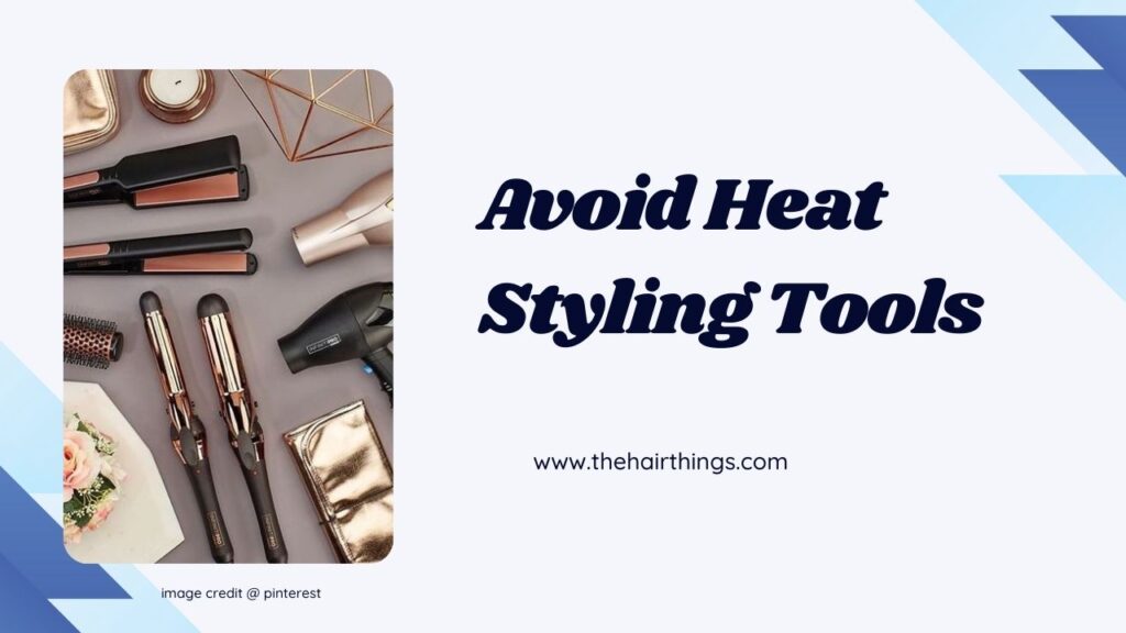  Avoid Heat Styling Tools