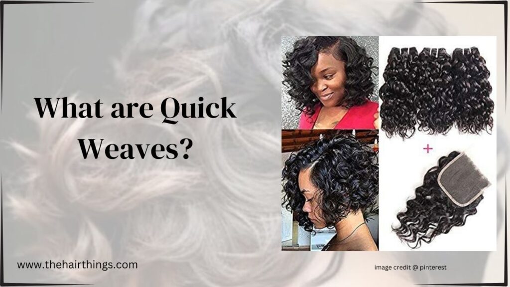 What are Quick Weaves?