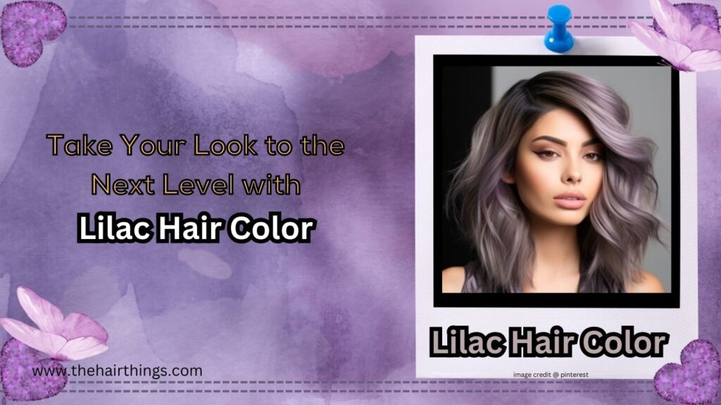 Take Your Look to the Next Level with Lilac Hair Color
