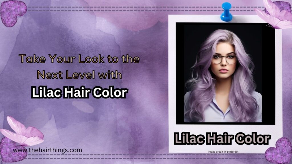 Take Your Look to the Next Level with Lilac Hair Color